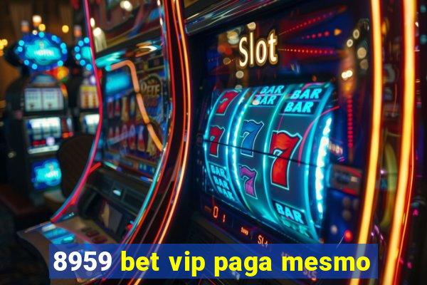 8959 bet vip paga mesmo
